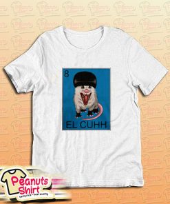 EL Takuache Cuh Cuhh T-Shirt For Unisex