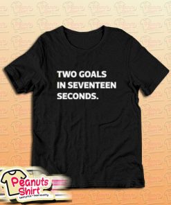 Two goals in 17 seconds T-Shirt For Unisex