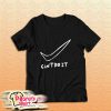 Cant Do It T-Shirt
