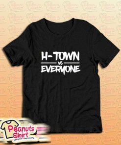 H Town Vs Everyone T-Shirt