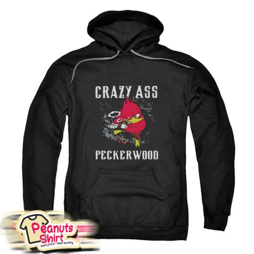 Crazy Ass Peckerwood Hoodie