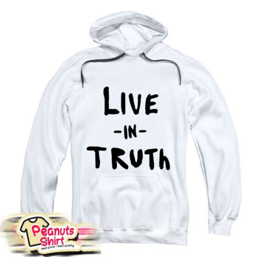Live In Truth Hoodie