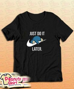 Snorlax Pokemon Just Do It Later T-Shirt