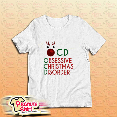 OCD Obsessive Christmas Disorder Tee Shirts | Tshirt Factory