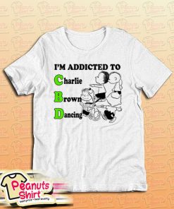I’m Addicted To Charlie Brown Dancing T-Shirt